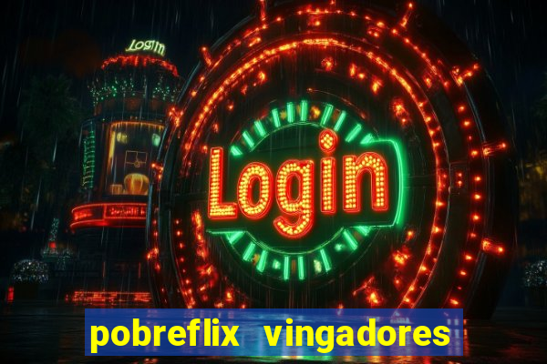 pobreflix vingadores guerra infinita